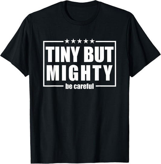 Funny Be Careful,Tiny But Mighty, Be Careful humorous T-Shirt - T-Shirt | Black