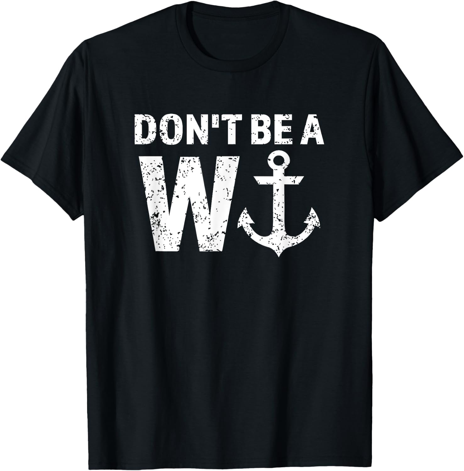 Don't Be A Wanker W Anchor Wordplay Funny Nautical Insult T-Shirt - T-Shirt | Black