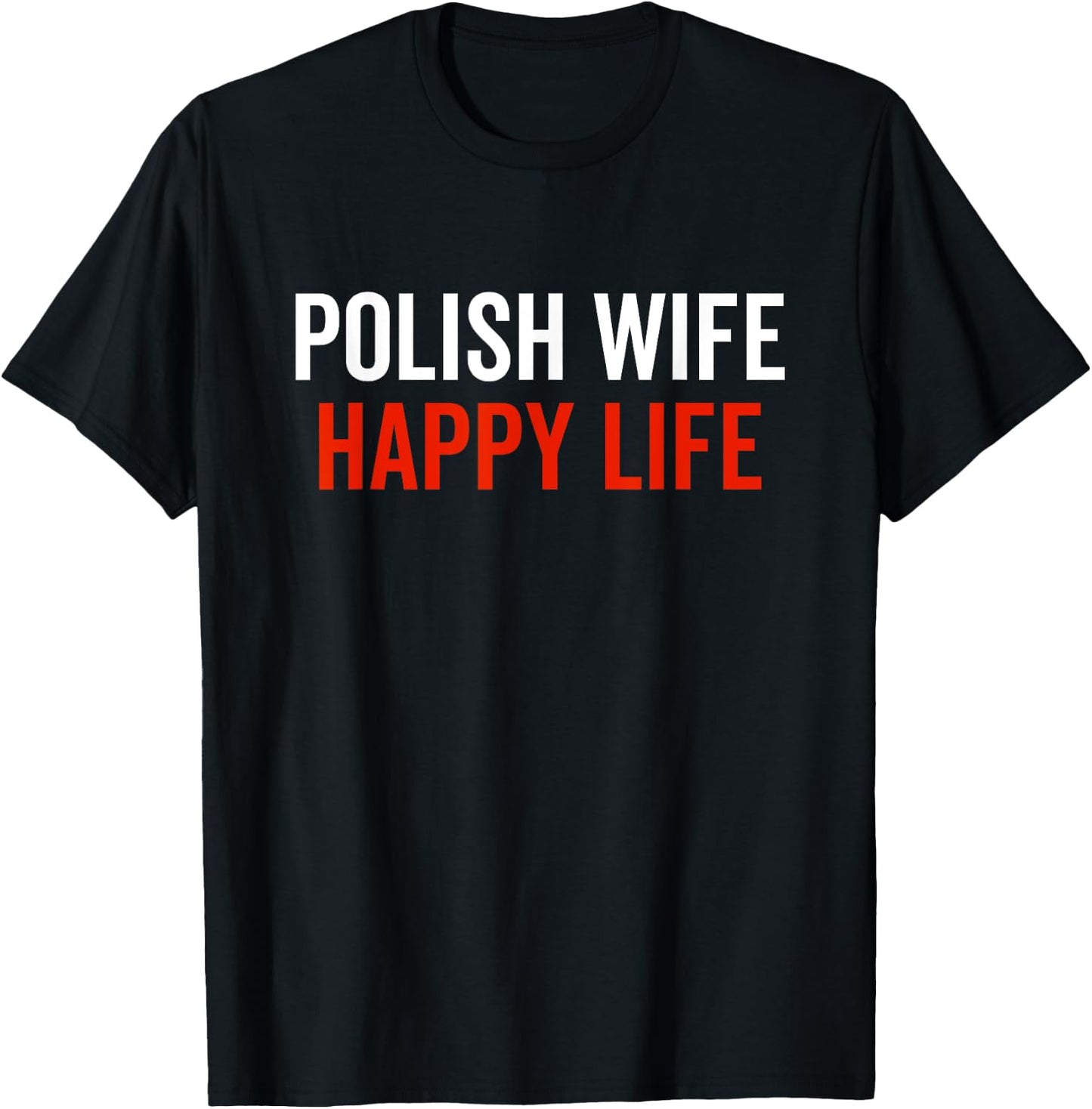 Polish Wife Happy Life Poland Flag Polish Culture Funny Gift T-Shirt - T-Shirt | Black