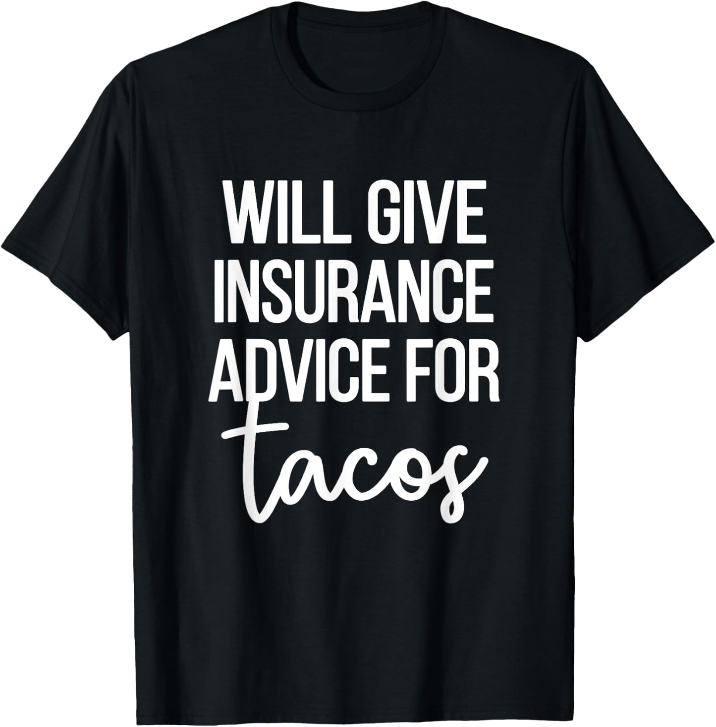 Insurance Advice Tacos | Insurance Agent Insurance Broker T-Shirt - T-Shirt | Black