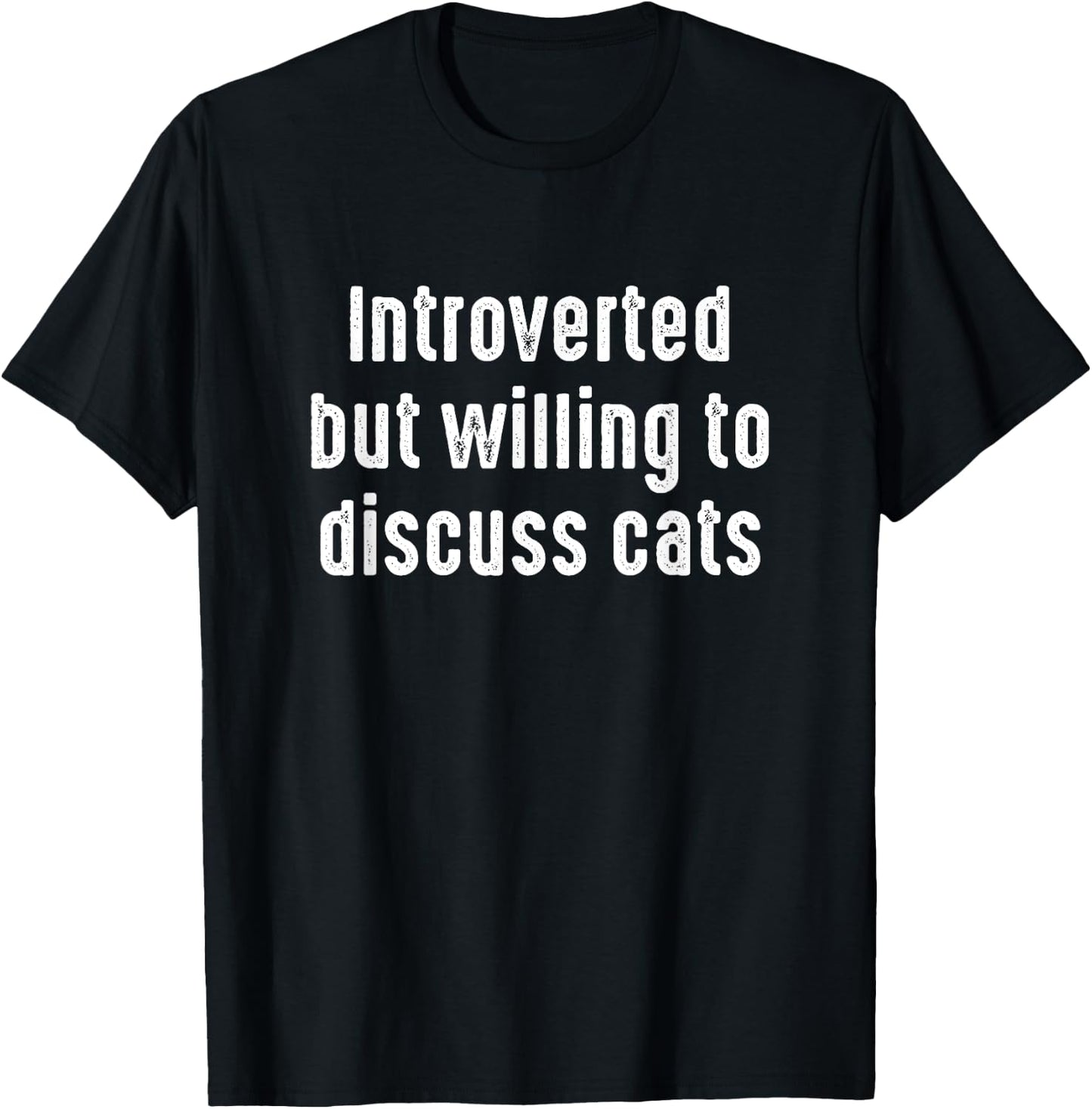Funny Introverted But Willing to discuss Cats T-Shirt - T-Shirt | Black