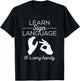 Learn Sign Language - ASL Gift Deaf Gift ASL Teacher Gift Men Women T-Shirt - T-Shirt | Black