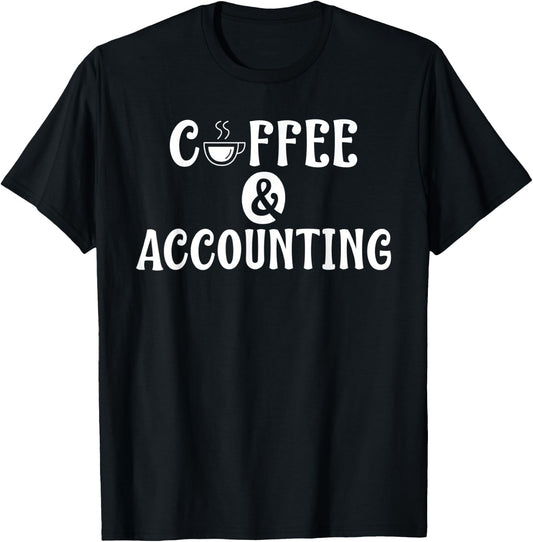 Coffee and Accounting Tax Bookkeeper Accountant T-Shirt - T-Shirt | Black