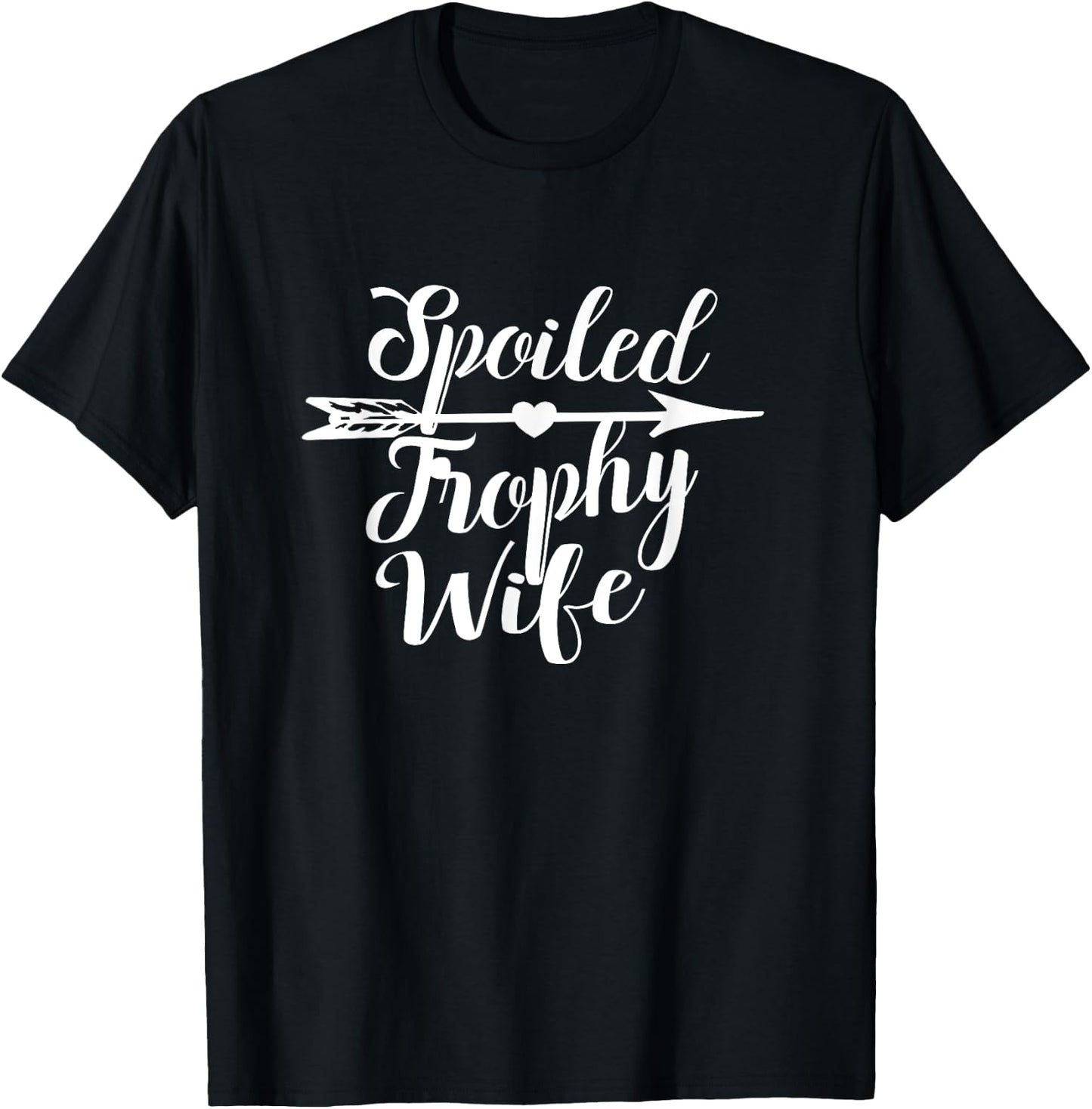 Spoiled Trophy Wife | Wedding Anniversary Novelty T-Shirt - T-Shirt | Black