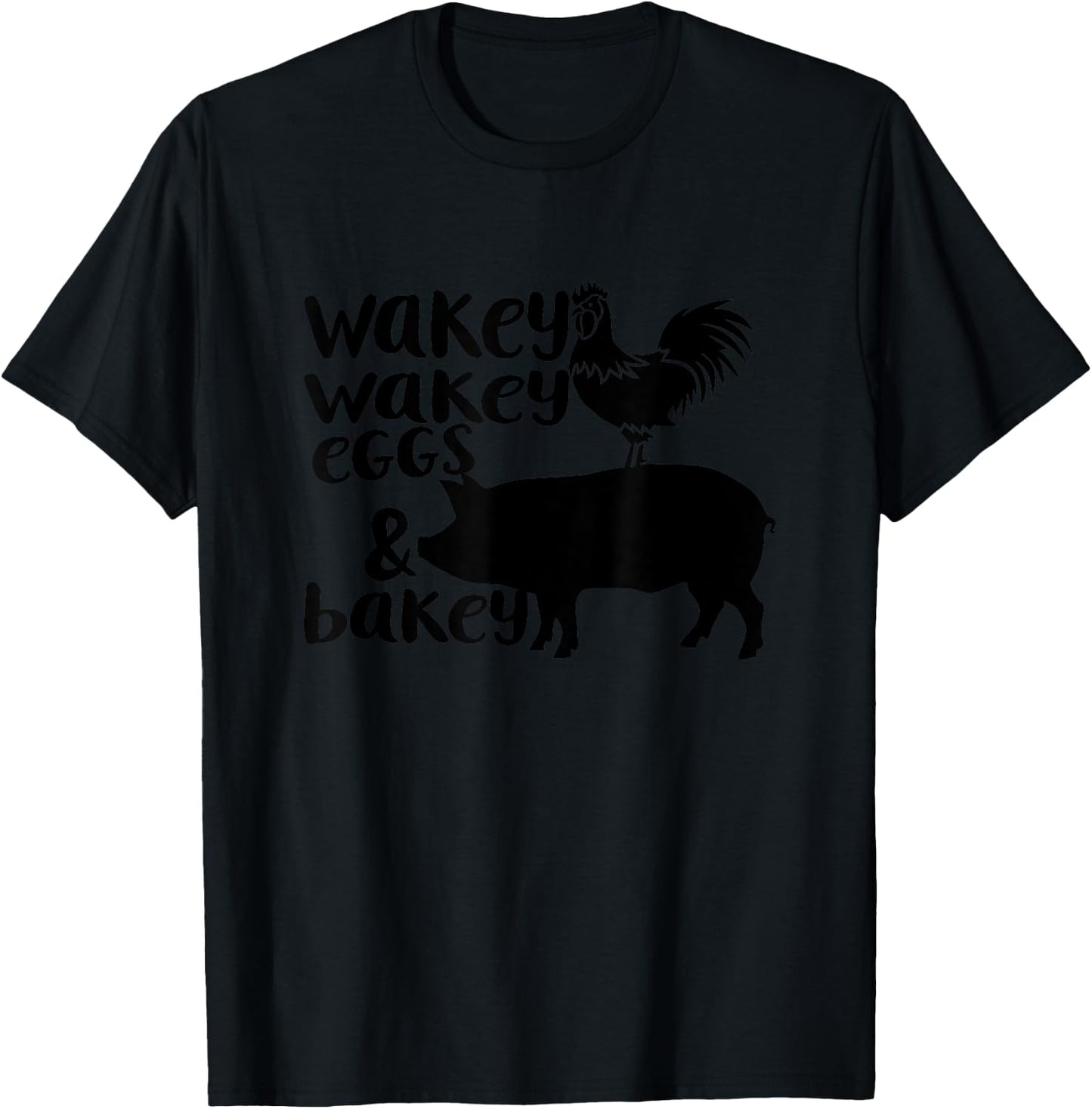 Wakey Wakey Eggs and Bakey Chicken Pig Quote T-Shirt - T-Shirt | Black