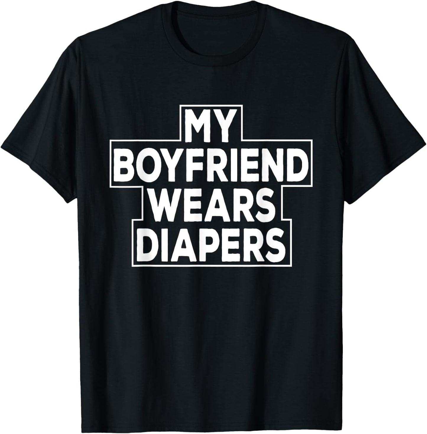 My Boyfriend Wears Diapers Baby Boy Sissy T-Shirt - T-Shirt | Black
