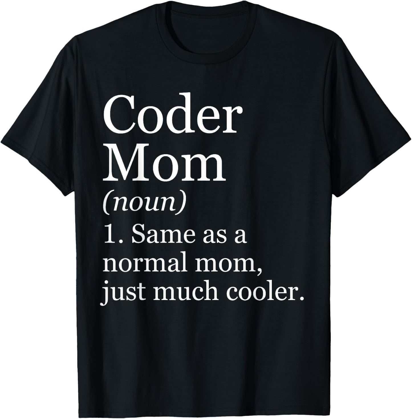 Coder Mom Definition Funny Sarcastic Computer Programmer T-Shirt - T-Shirt | Black