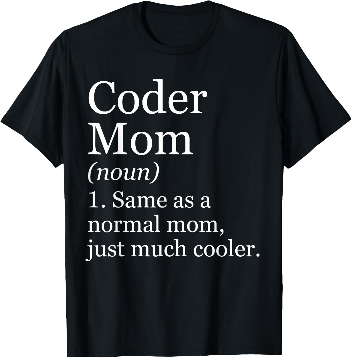 Coder Mom Definition Funny Sarcastic Computer Programmer T-Shirt - T-Shirt | Black