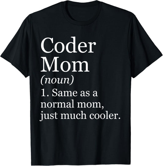 Coder Mom Definition Funny Sarcastic Computer Programmer T-Shirt - T-Shirt | Black