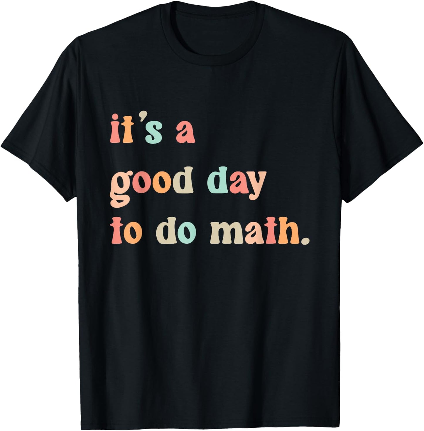 Back To School Its A Good Day To Do Math Teachers Women Kids T-Shirt - T-Shirt | Black