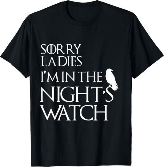 Sorry Ladies, I'm in The Night's Watch Cosplay T-Shirt - T-Shirt | Black