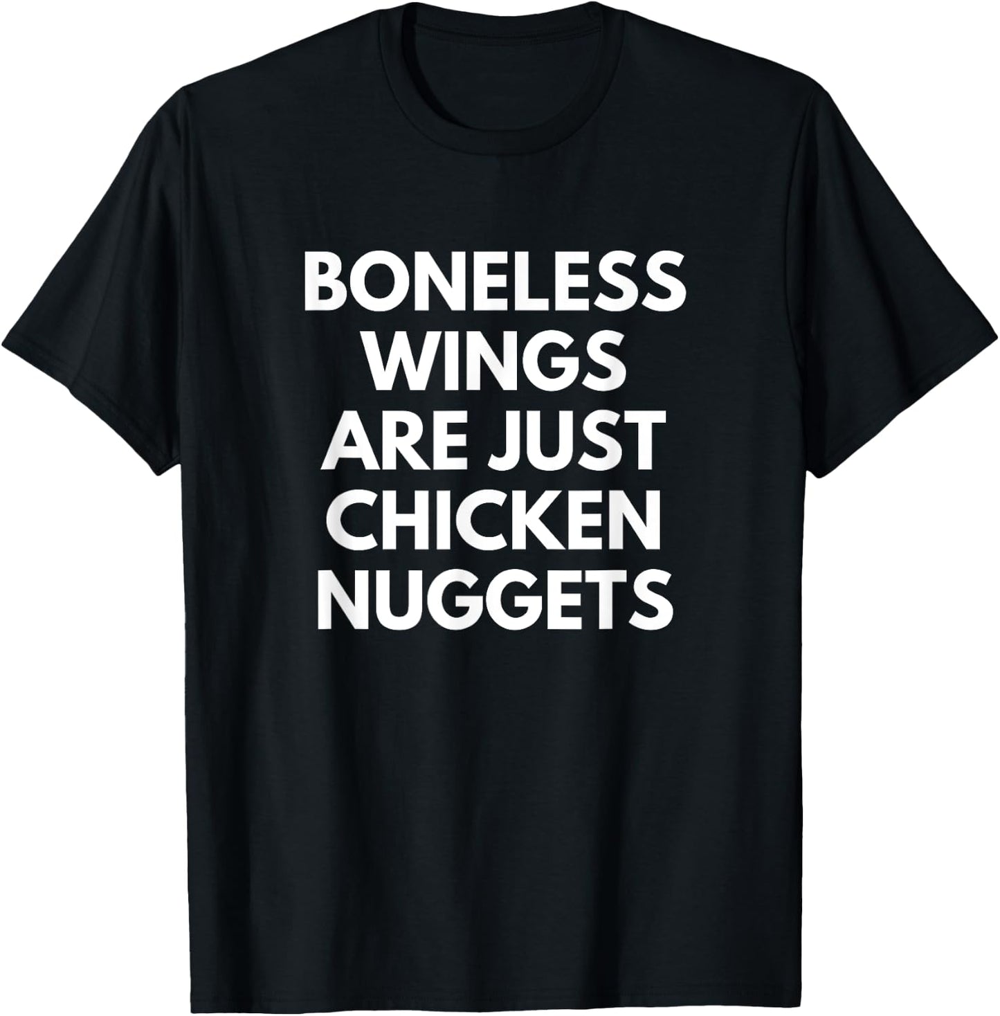 Boneless Wings Are just Chicken Nuggets foodie quote T-Shirt - T-Shirt | Black