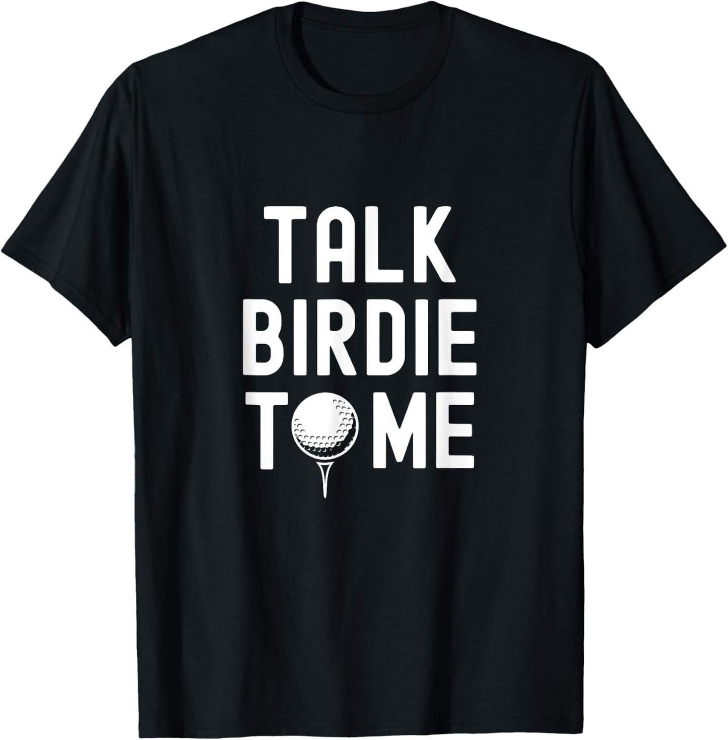 Golf Dad Funny Joke Saying, Talk Birdie To Me T-Shirt - T-Shirt | Black
