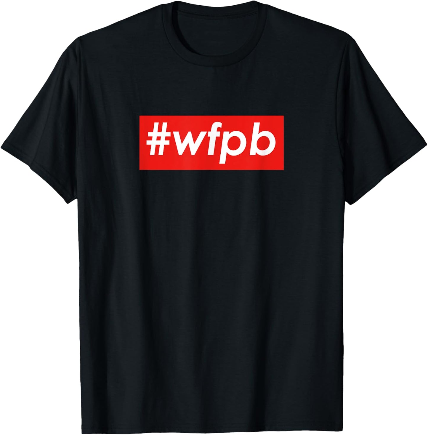 WFPB Shirt | Plant Based Vegan T-Shirt - T-Shirt | Black