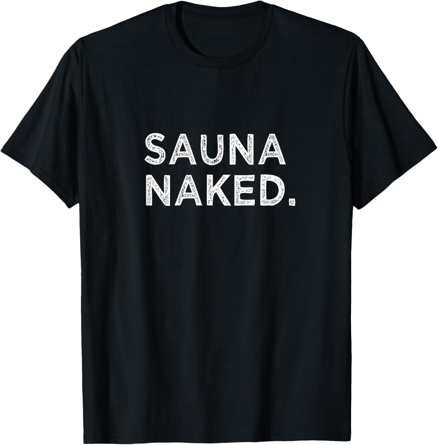 Sauna Naked Funny Nudist Hot Cedar Steam Room Gym Group T-Shirt - T-Shirt | Black