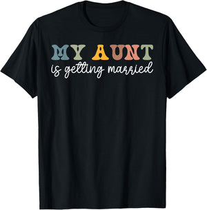 My Aunt Is Getting Married Wedding Marry Uncle Niece Nephew T-Shirt - T-Shirt | Black