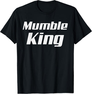 Mumble King Mumbling Speech Murmur Mumbler T-Shirt - T-Shirt | Black