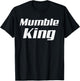 Mumble King Mumbling Speech Murmur Mumbler T-Shirt - T-Shirt | Black