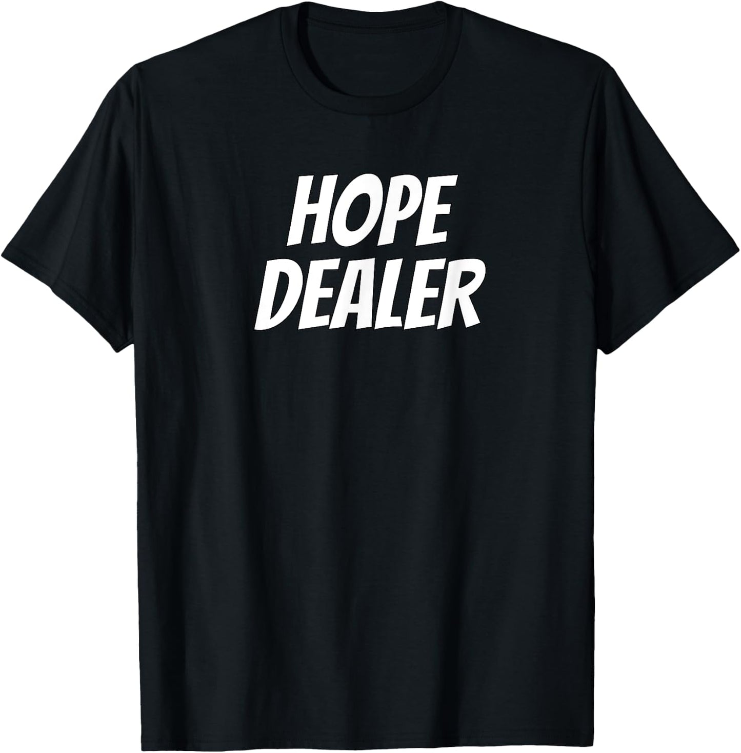 Hope Dealer Kindness Motivational Apparel T-Shirt - T-Shirt | Black