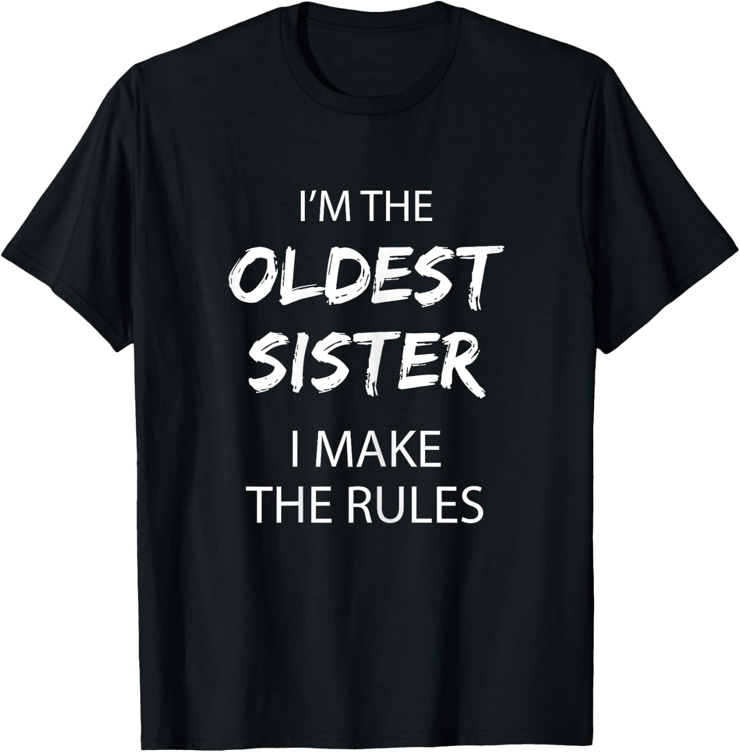 Oldest Sister Shirt I Make The Rules Funny Sibling T-Shirt - T-Shirt | Black