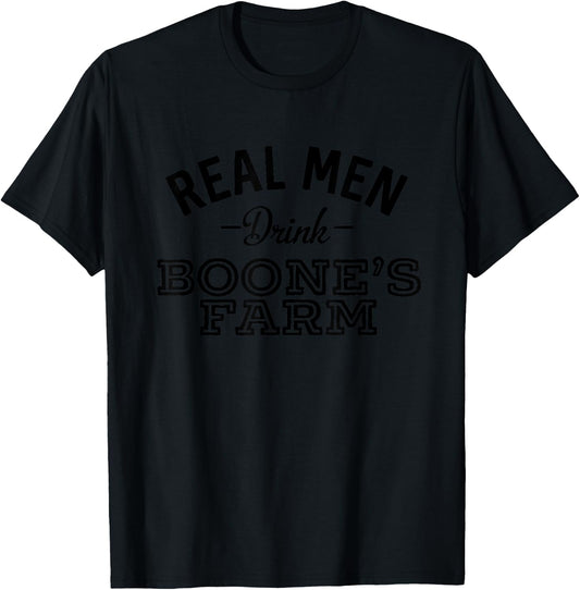 Real Men Drink Boone's Farm Funny Wine Alcohol T-Shirt - T-Shirt | Black