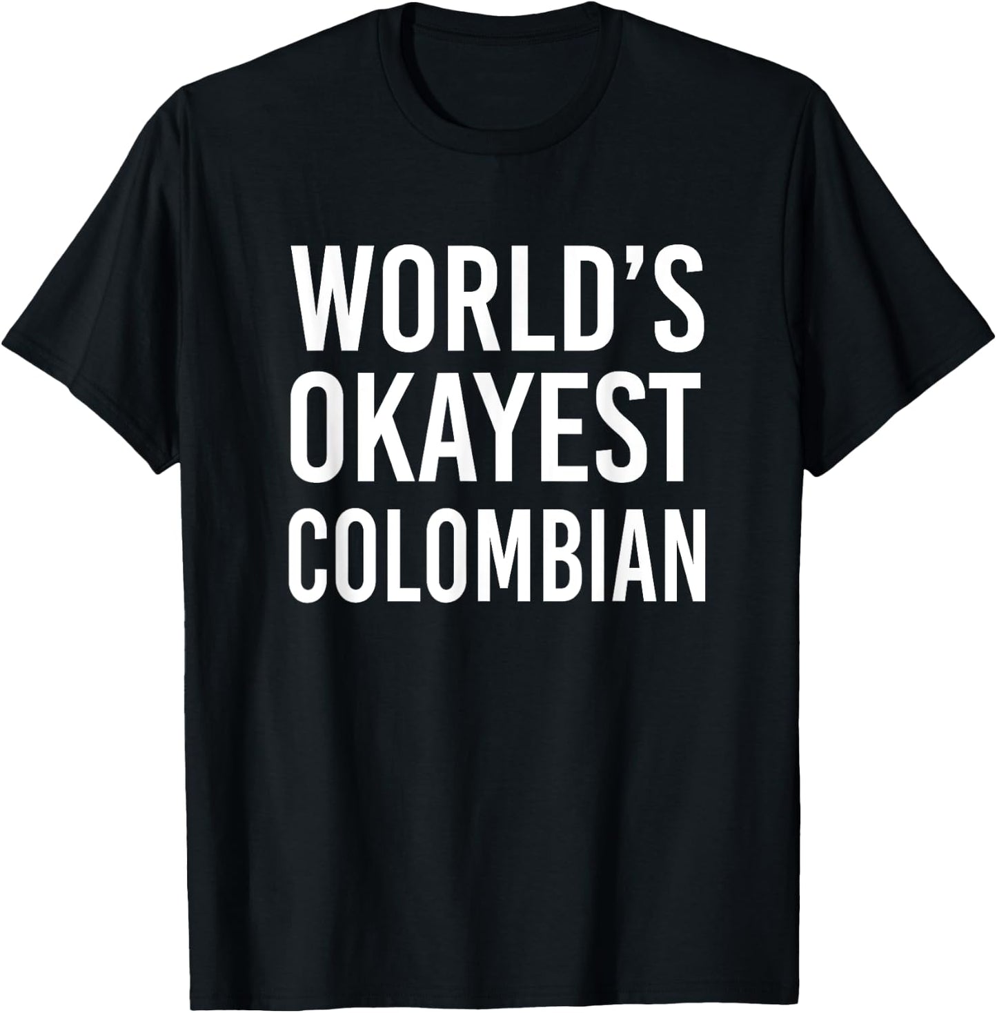 Worlds Okayest Colombian Funny Gift Columbia Half American T-Shirt - T-Shirt | Black