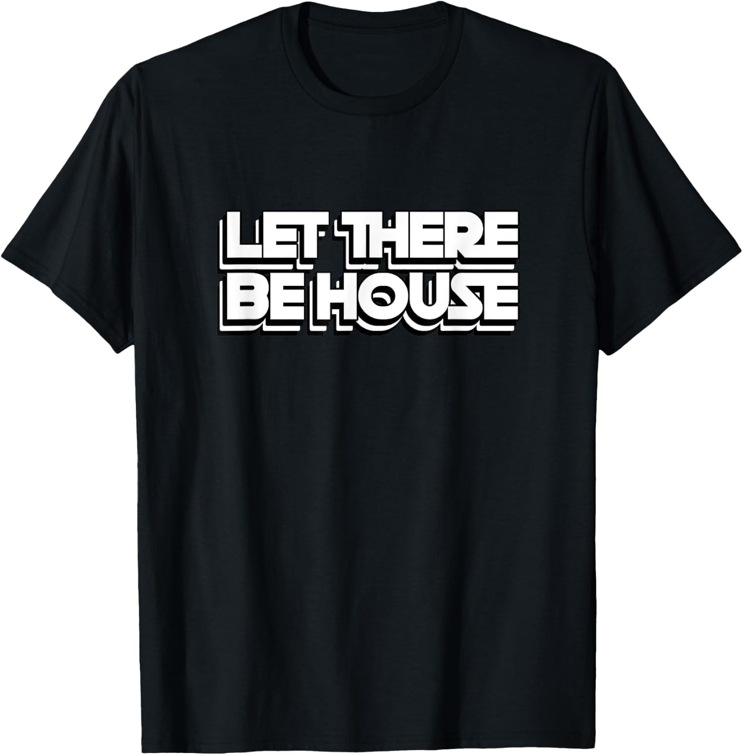 House Music Let There Be House Deep Soulful House T-Shirt - T-Shirt | Black