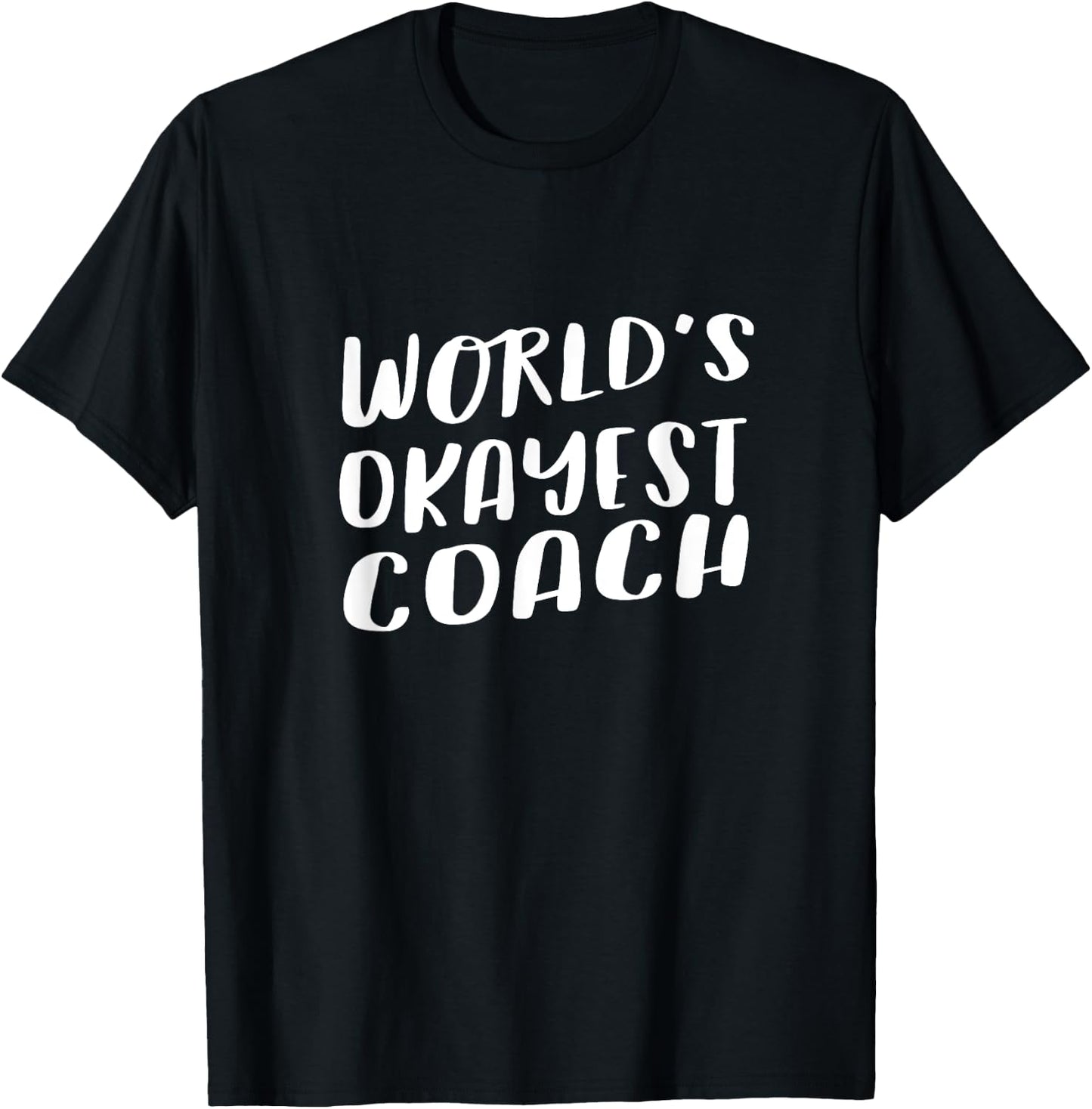 World's Okayest Coach Funny T Shirt Best Sport Team Gift T-Shirt - T-Shirt | Black