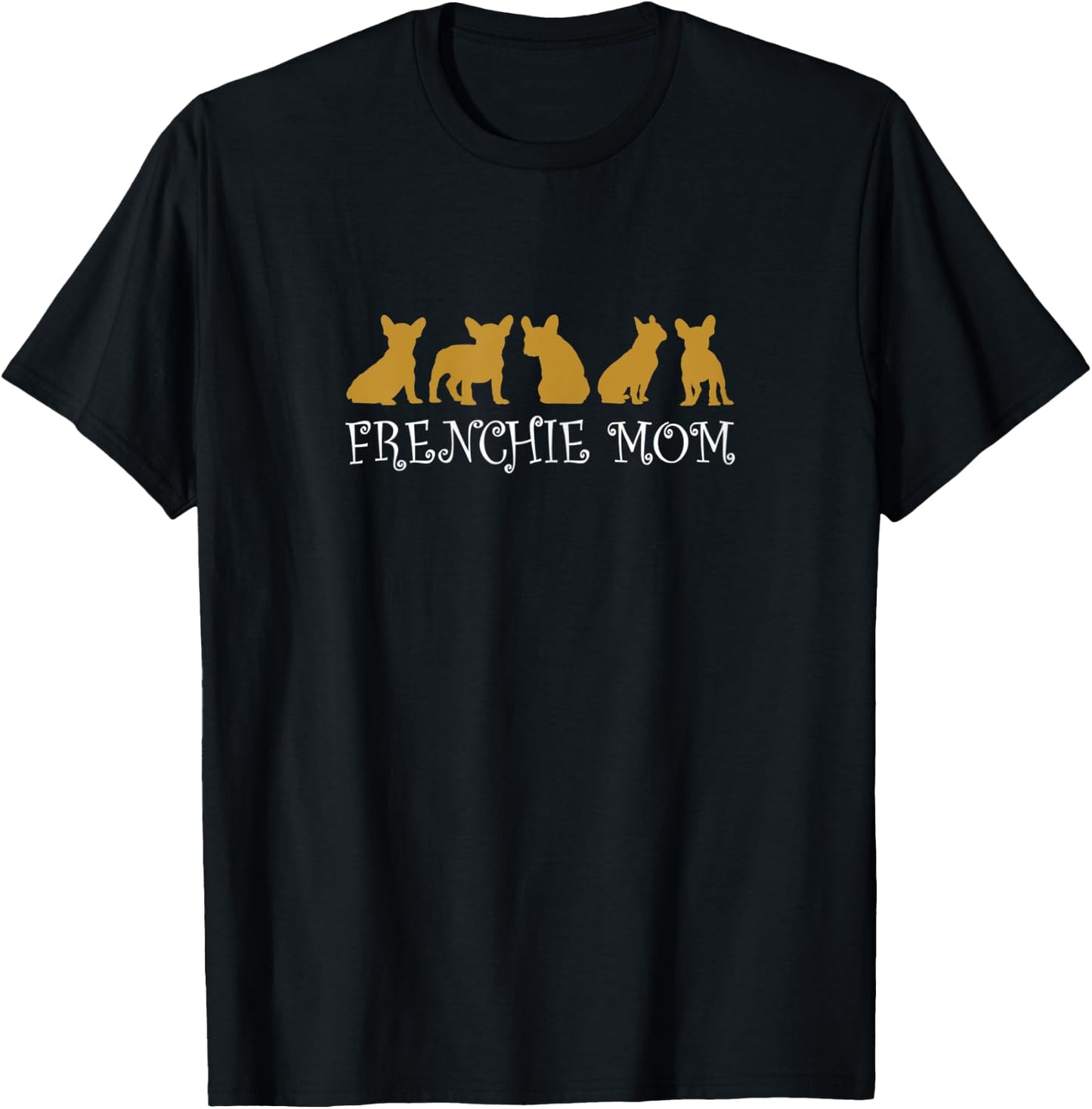 Frenchie Mom French Bulldog Designs Lover T-Shirt - T-Shirt | Black