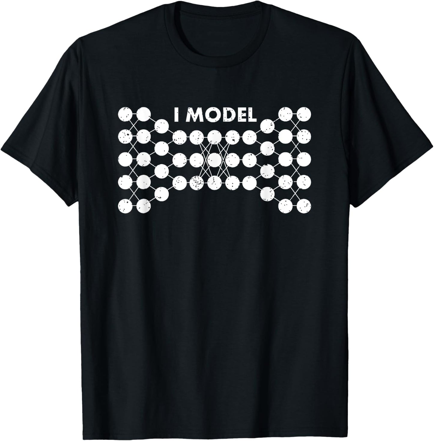 I Model. Neural Network . Machine Deep Learning Gift T-Shirt - T-Shirt | Black