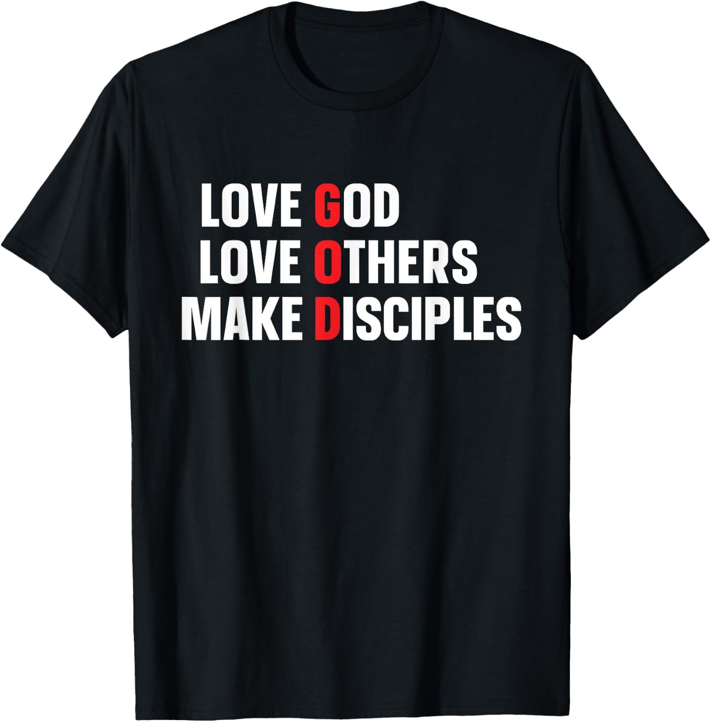 Love God Love Others Make Disciples T-Shirt - T-Shirt | Black