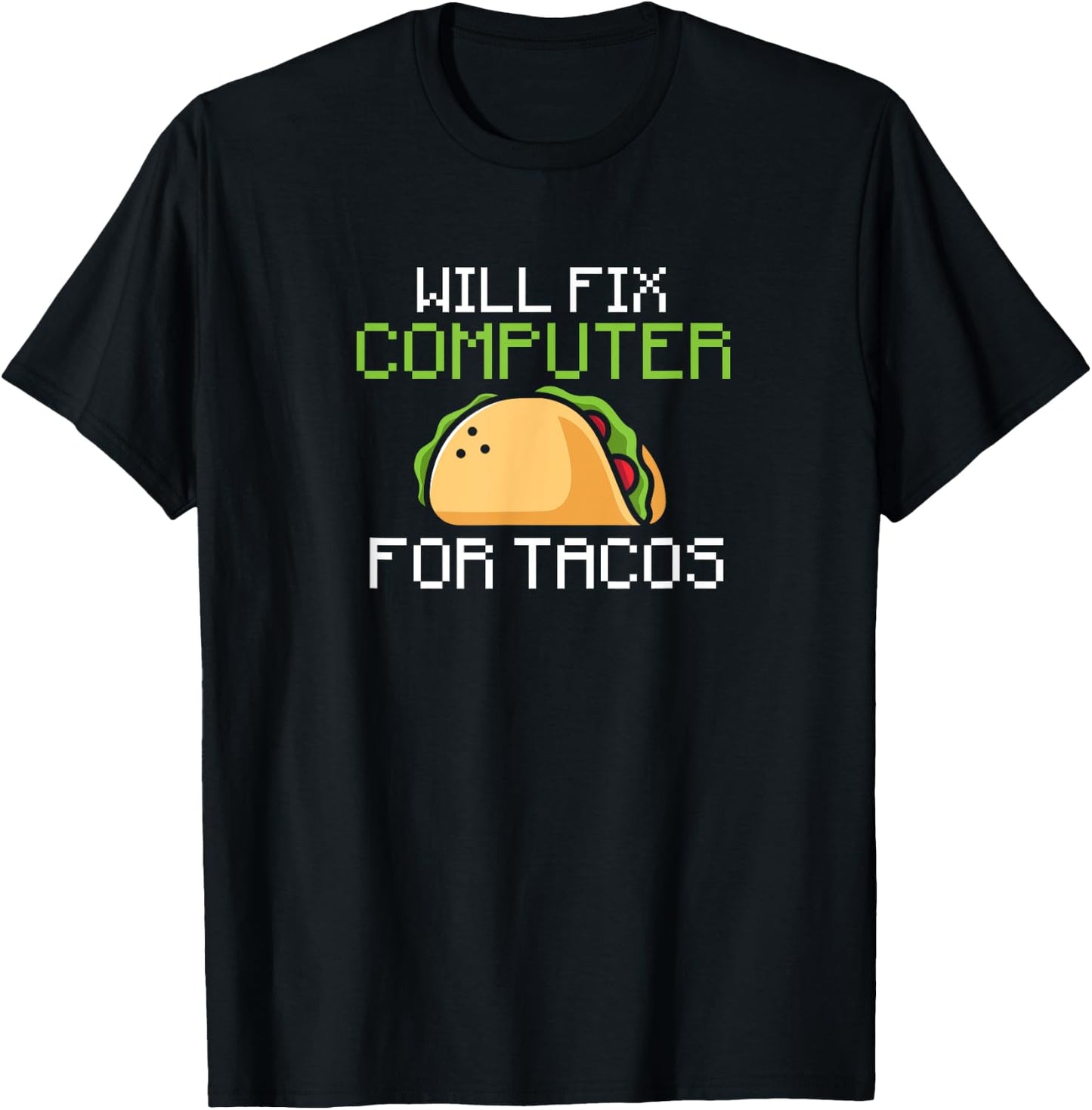 Will fix computer for tacos - information technology T-Shirt - T-Shirt | Black
