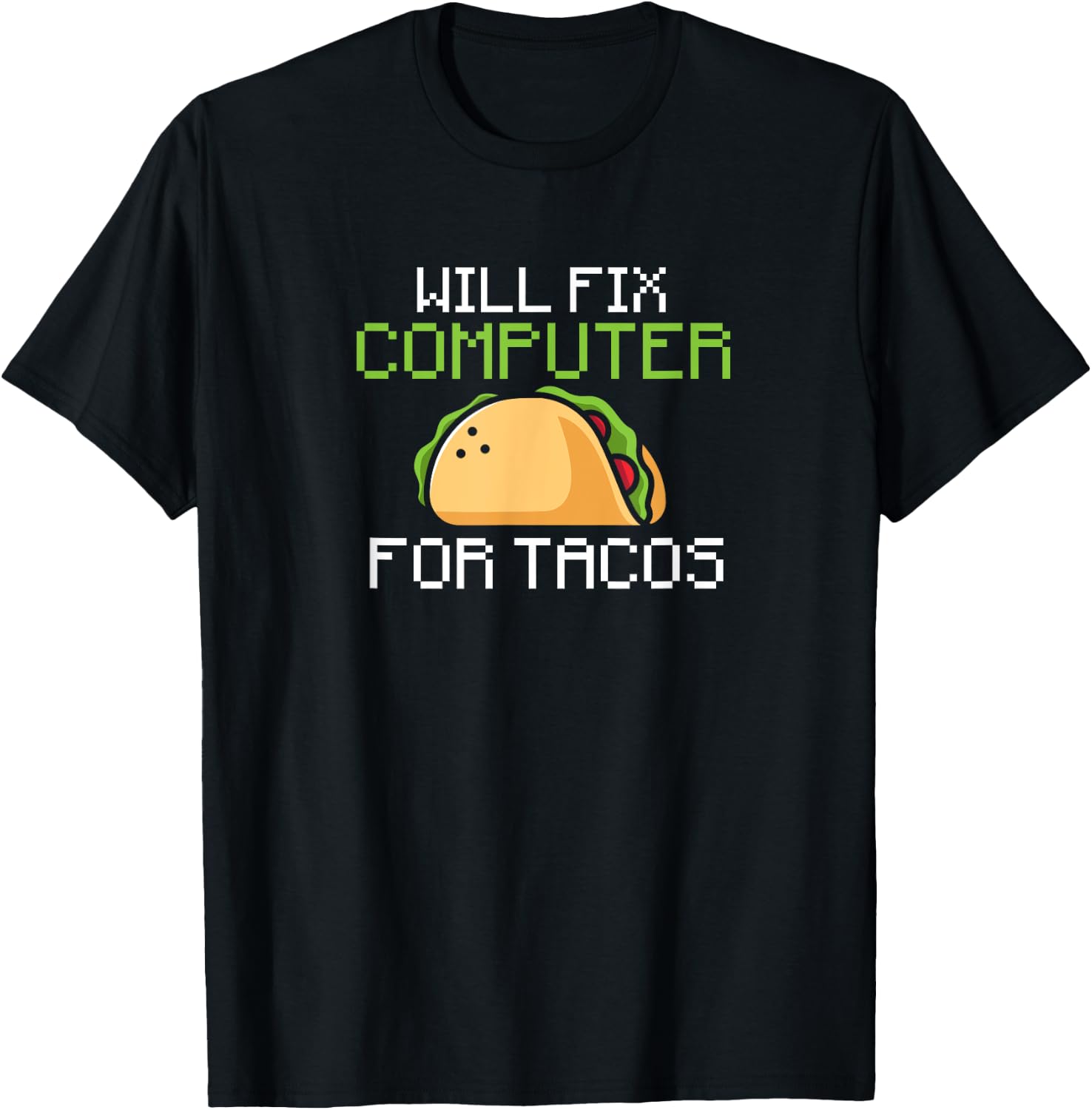 Will fix computer for tacos - information technology T-Shirt - T-Shirt | Black