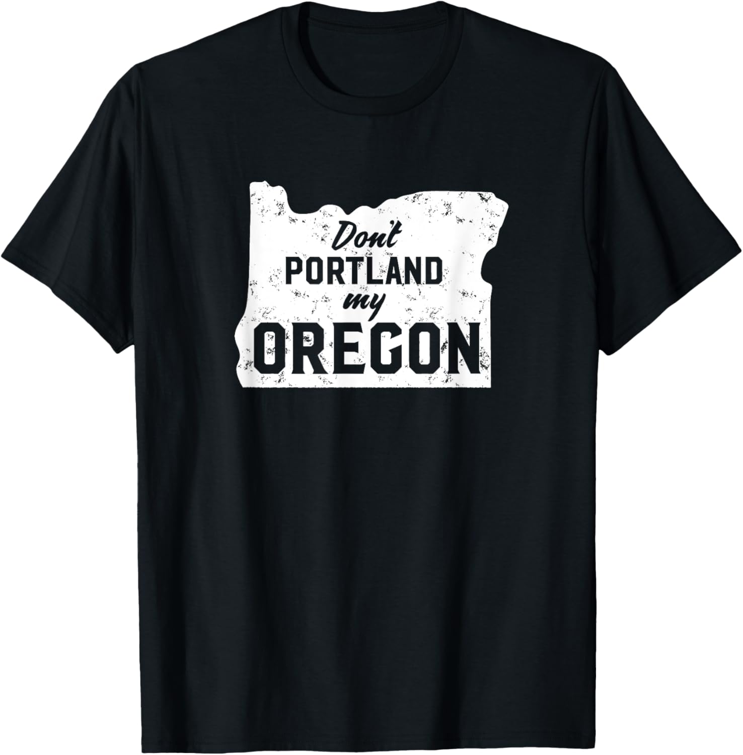 Don't Portland My Oregon T-Shirt - T-Shirt | Black