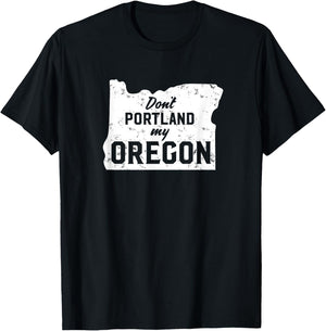 Don't Portland My Oregon T-Shirt - T-Shirt | Black