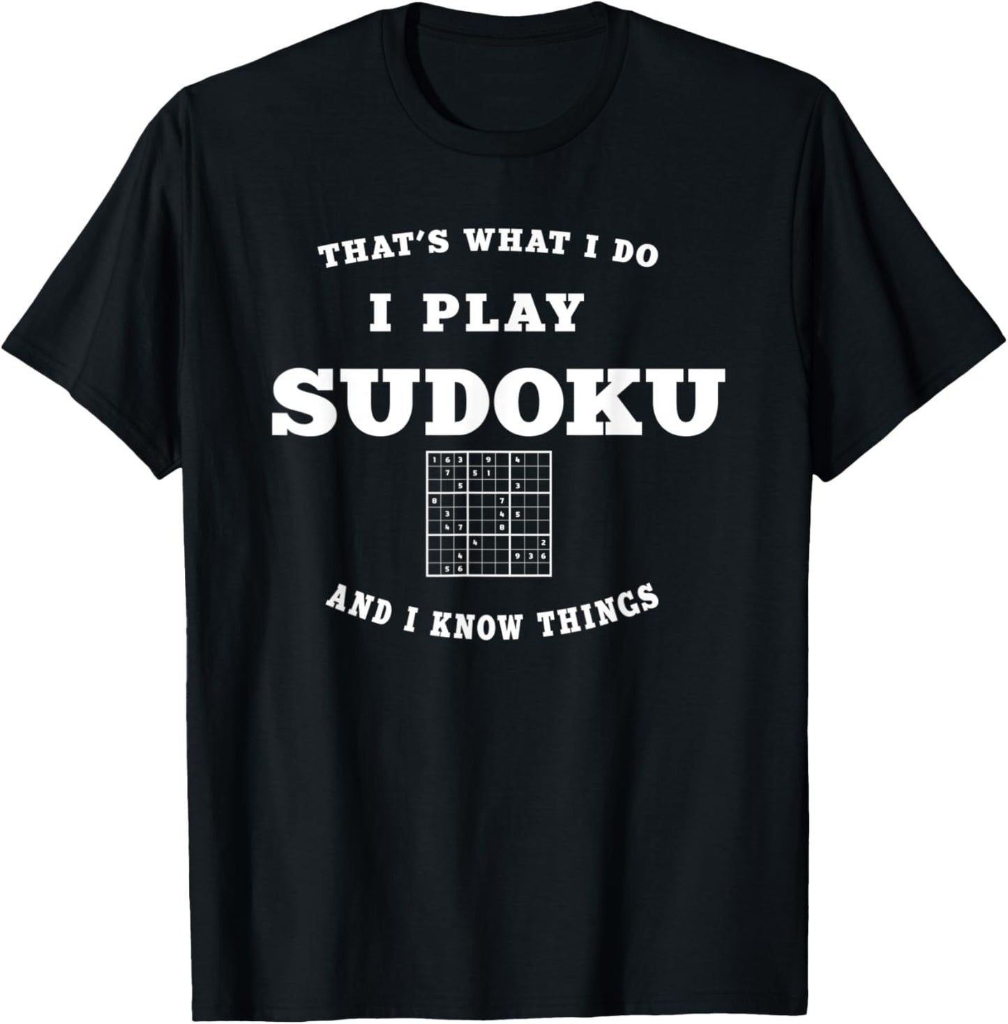 That's What I Do I Play Sudoku and I Know Things Humor Joke T-Shirt - T-Shirt | Black