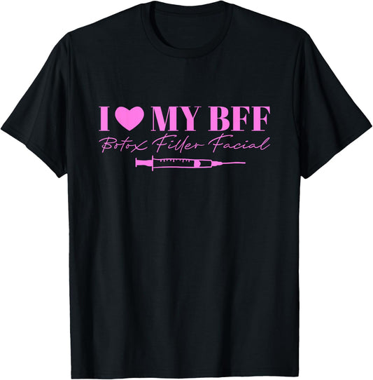 I Love My BFF Botox Filler Facial T-Shirt - T-Shirt | Black