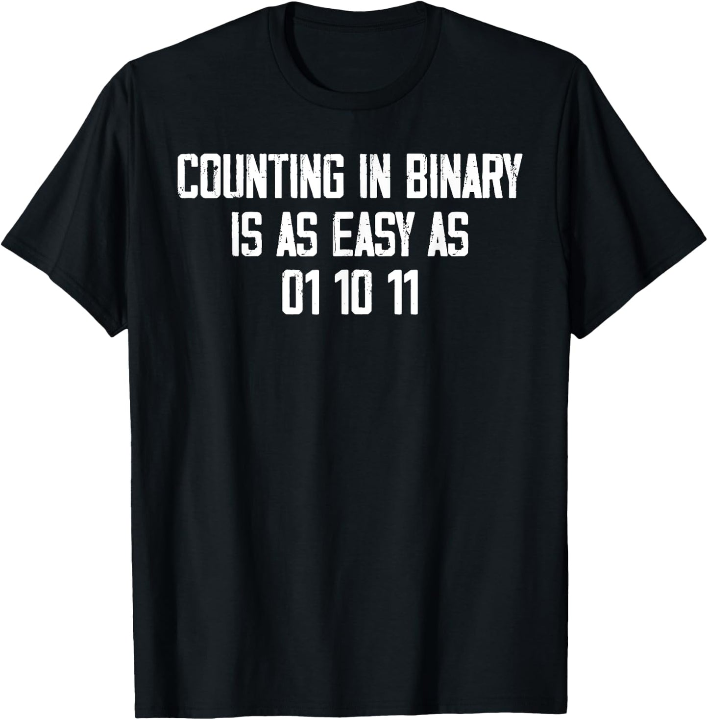 Counting In Binary Is As Easy As 01 10 11 T-Shirt - T-Shirt | Black