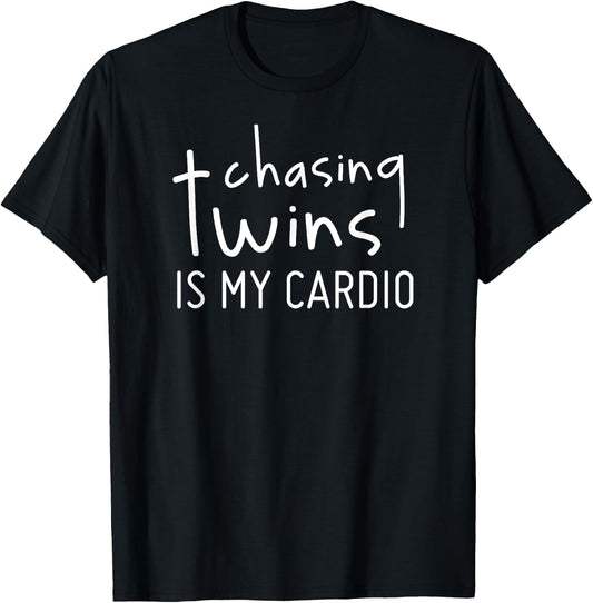 Chasing Twins Is My Cardio Funny Twin Mom or Dad Shirt T-Shirt - T-Shirt | Black