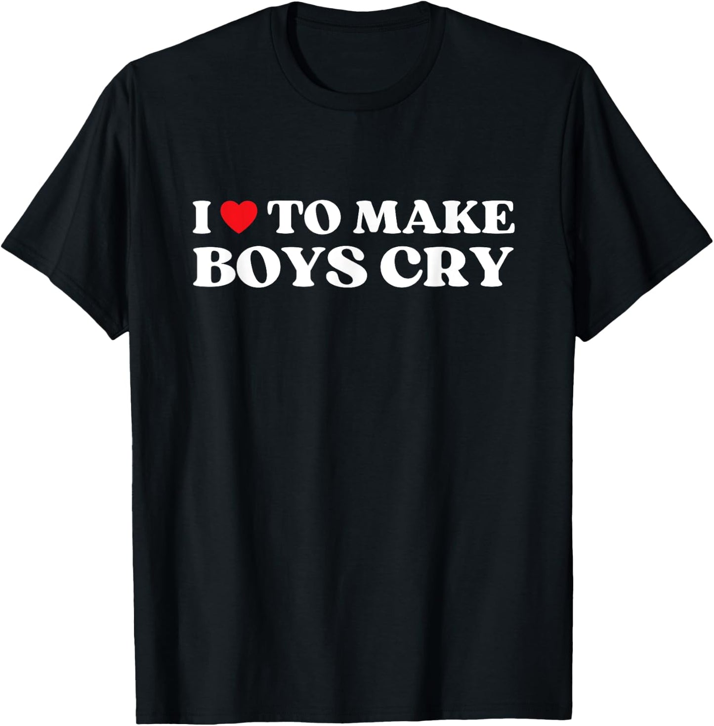 I Heart To Make Boys Cry Funny Red Heart Love Girls T-Shirt - T-Shirt | Black
