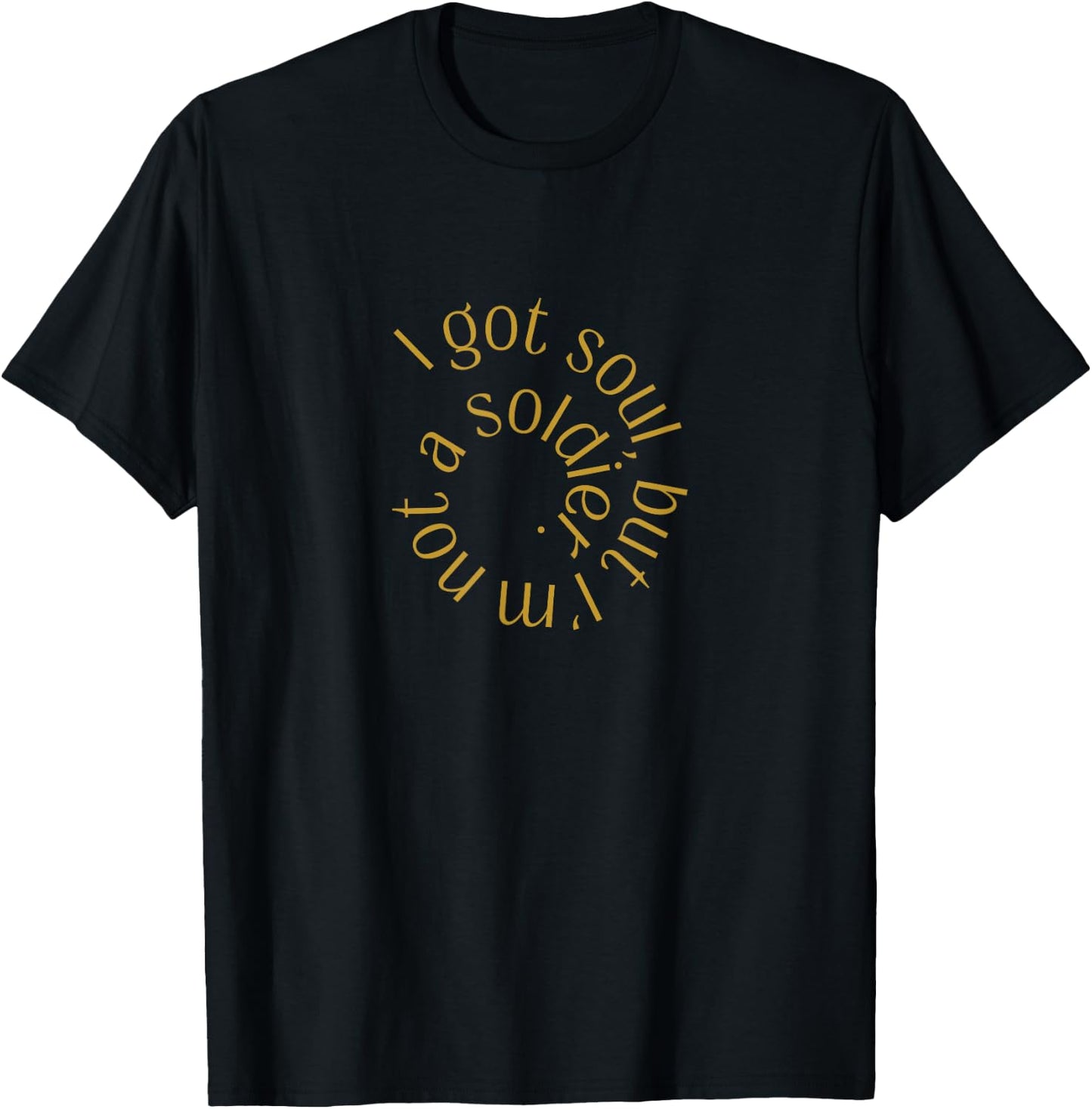 I got soul, but I'm not a soldier - Spiral Lyrics T-Shirt - T-Shirt | Black