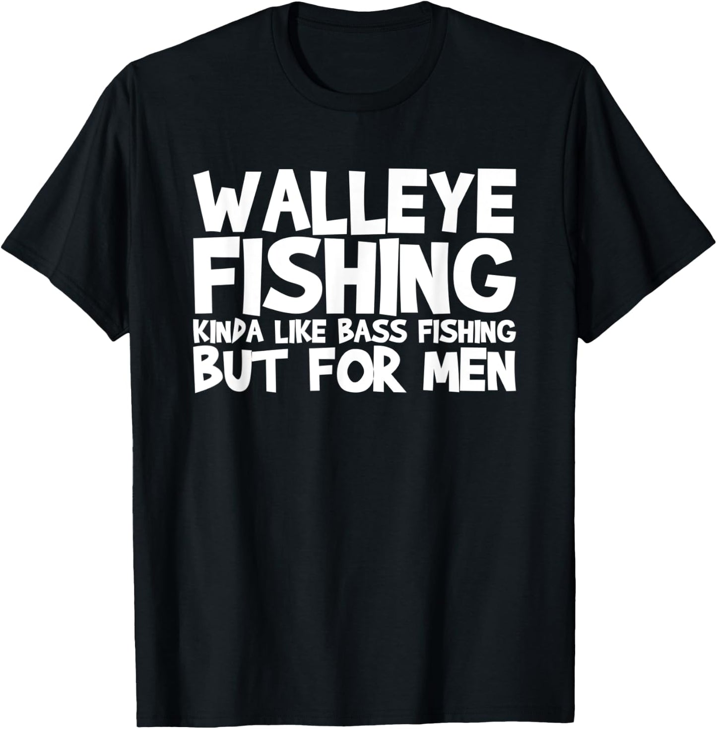 Walleye Fishing Kinda Like Bass Fishing T-Shirt - T-Shirt | Black