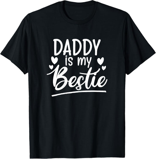 Daddy is my Bestie funny Gift from dad to daughters birthday T-Shirt - T-Shirt | Black