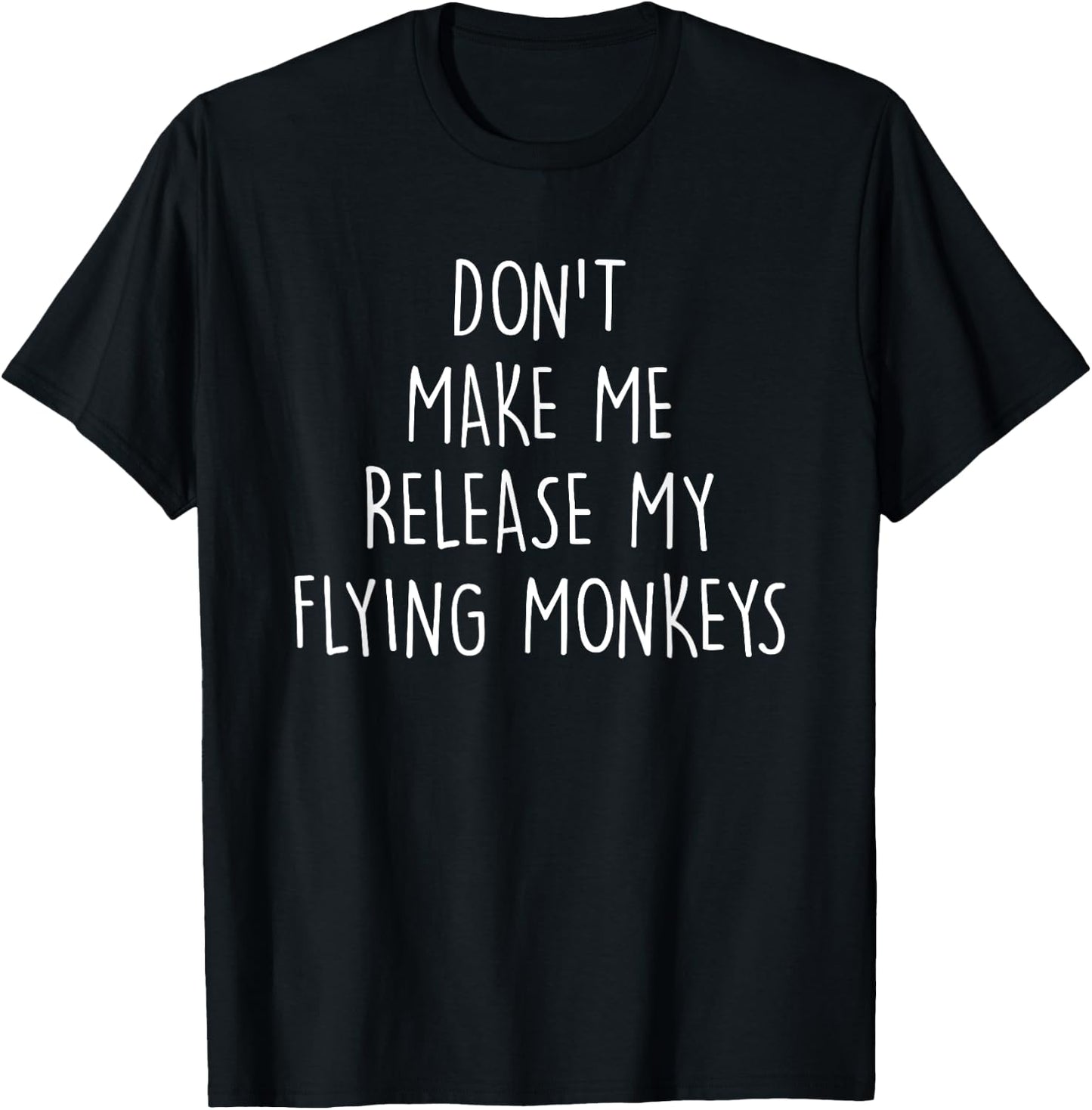 Don't Make Me Release - Sarcasm Lover Narcissism Fanatic T-Shirt - T-Shirt | Black