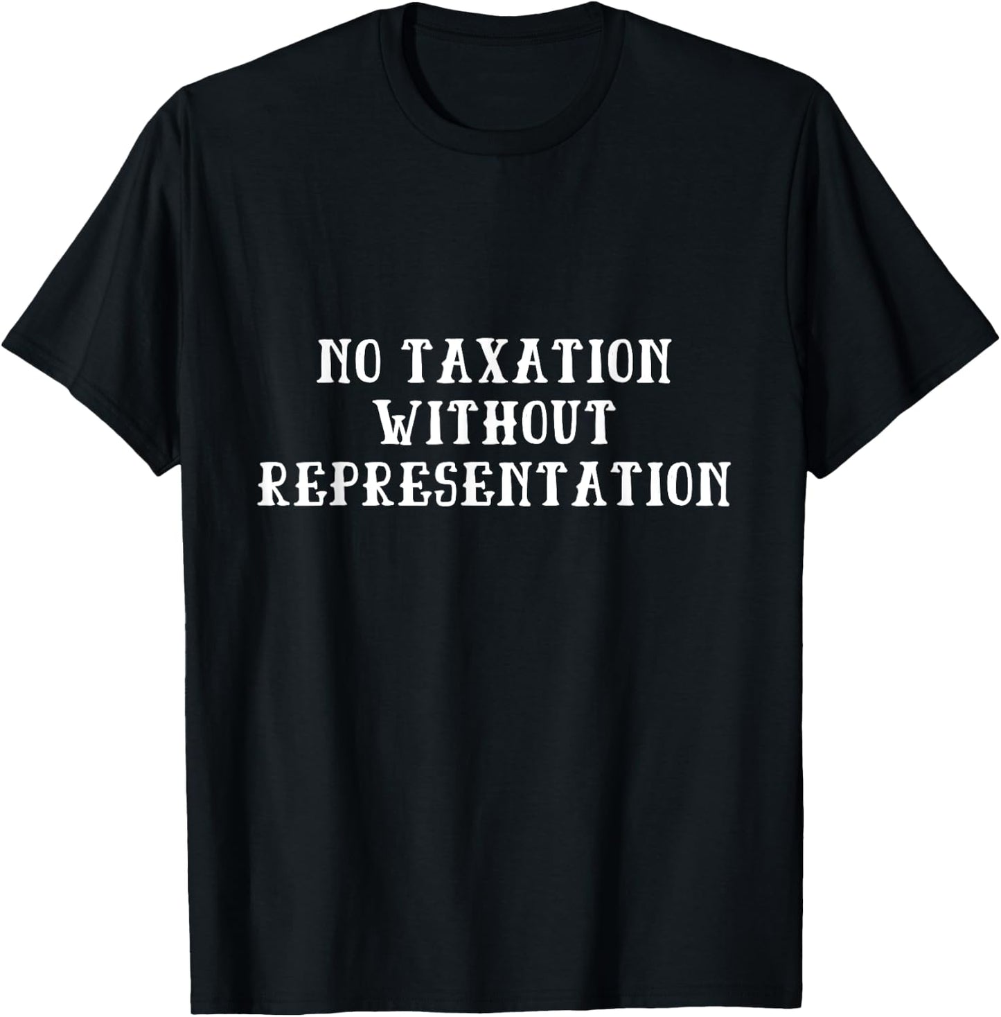 No Taxation Without Representation - American Revolution T-Shirt - T-Shirt | Black
