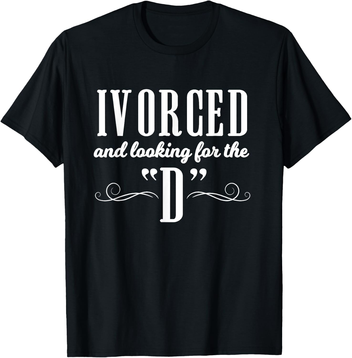 Ivorced Looking For The D Apparel Divorce Party T-Shirt - T-Shirt | Black