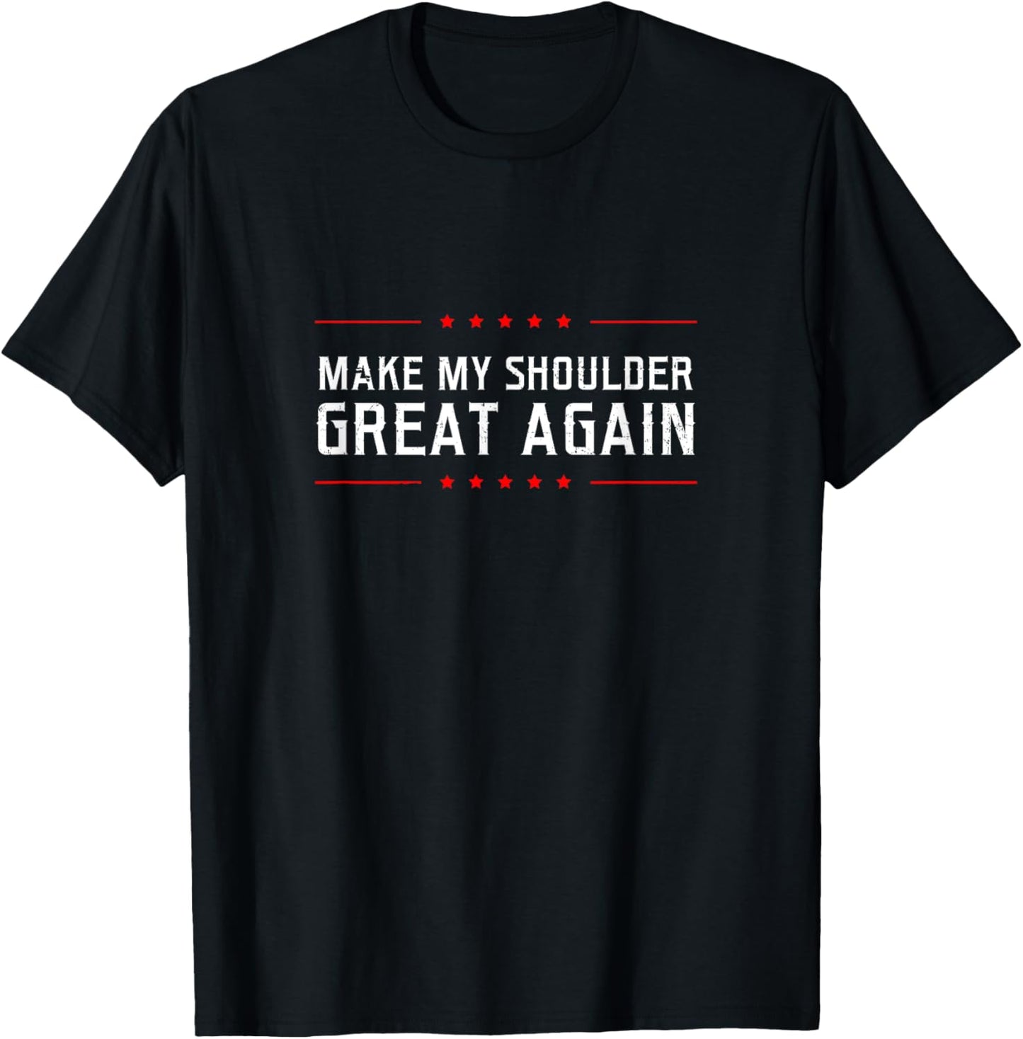 Make My Great Again Design Shoulder Surgery T-Shirt - T-Shirt | Black