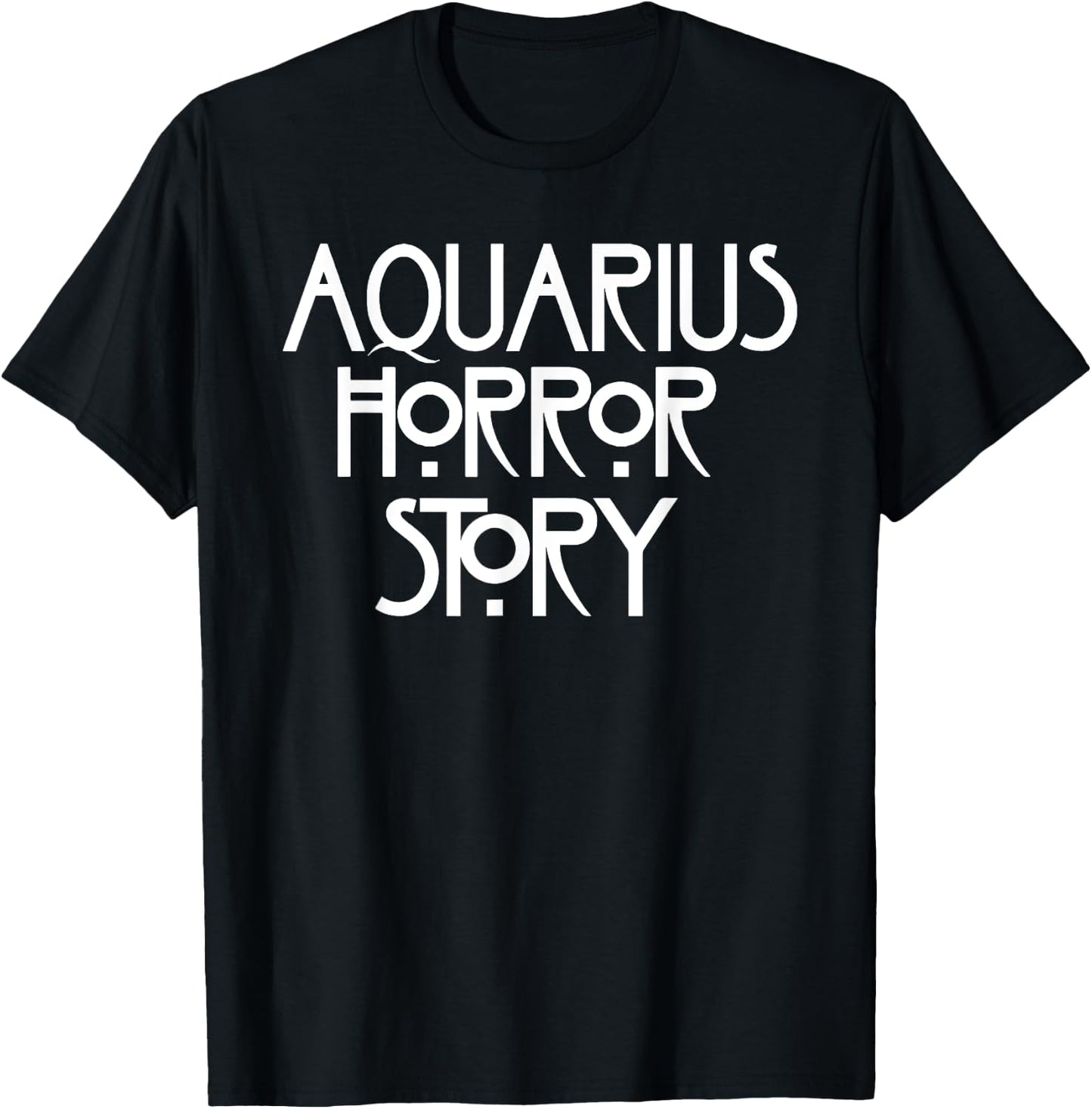A-q-u-a-r-i-u-s Horror Story Funny Saying T-Shirt - T-Shirt | Black