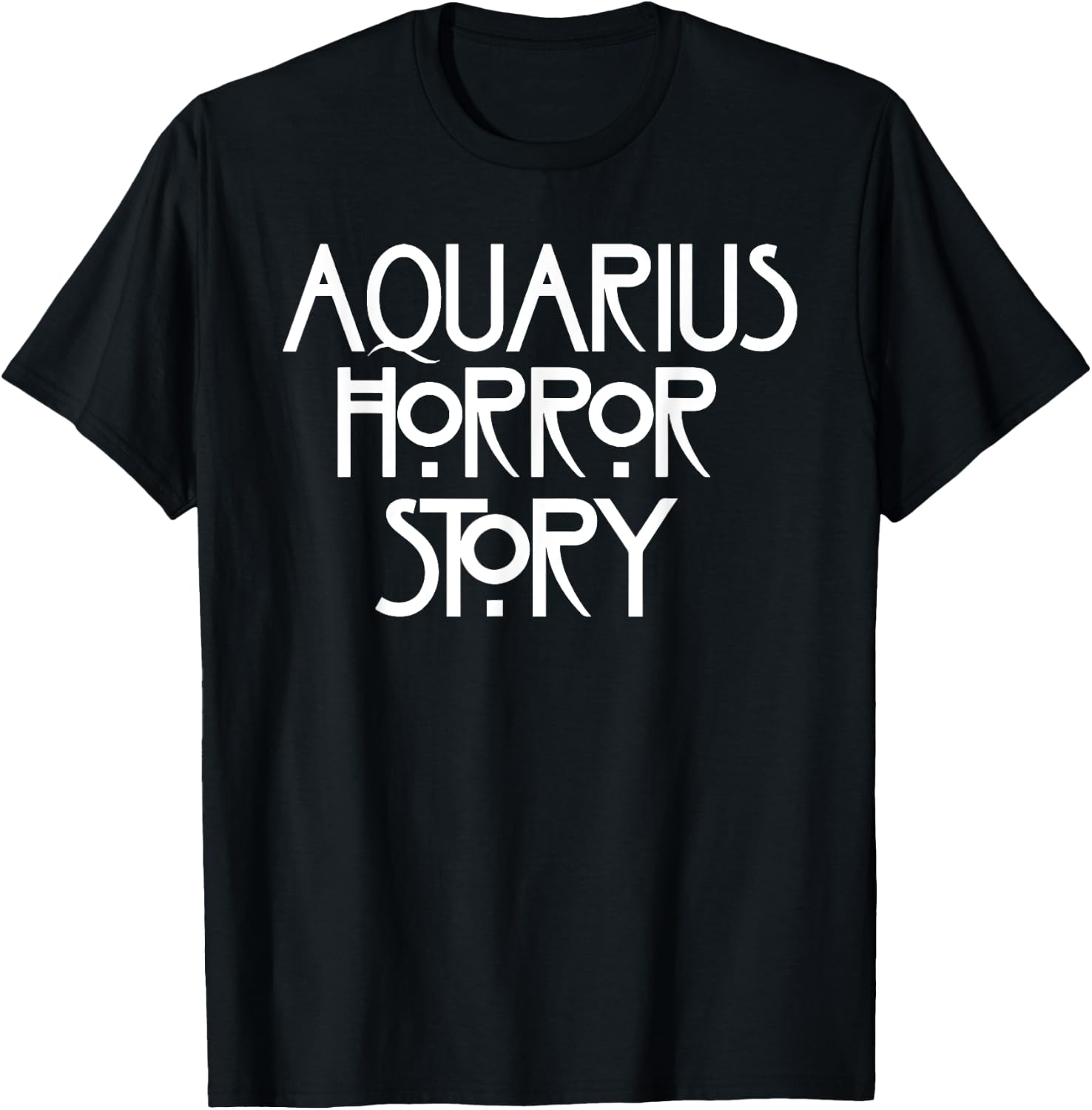 A-q-u-a-r-i-u-s Horror Story Funny Saying T-Shirt - T-Shirt | Black