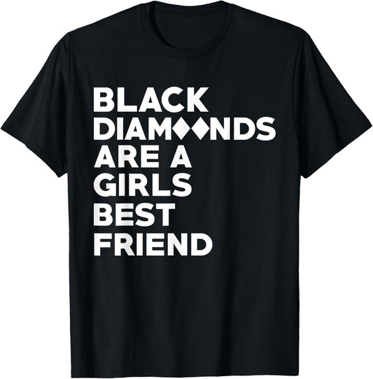 Black Diamonds Are A Girls Best Friend Funny Ski T-Shirt - T-Shirt | Black
